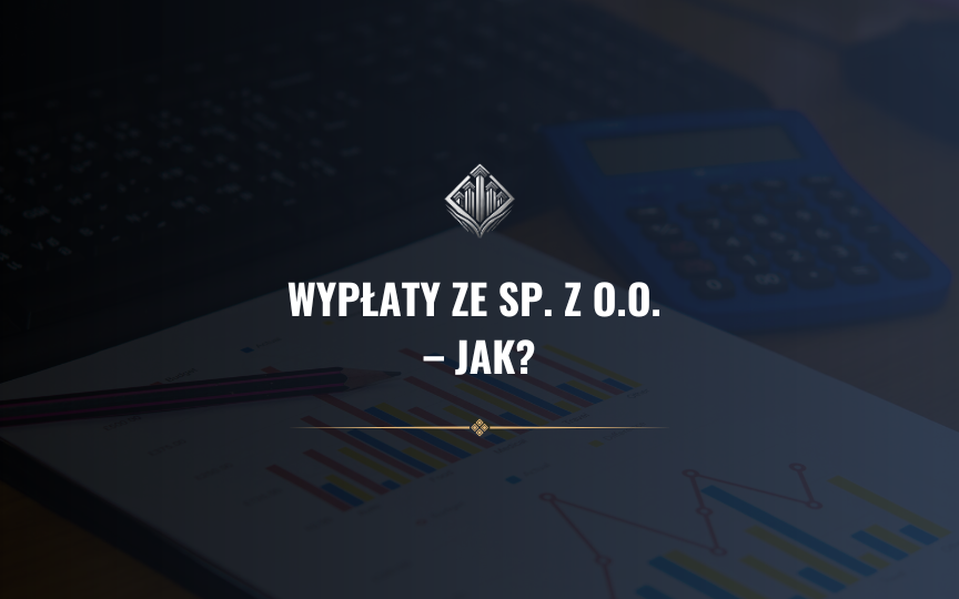 Jak wypłacać pieniądze ze spółki z o.o.?