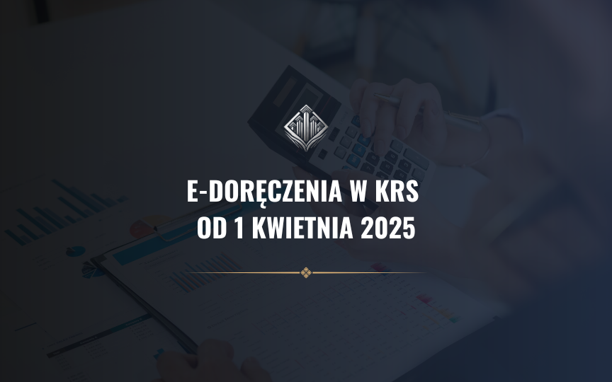 e-Doręczenia w KRS od 1 kwietnia 2025 – nowe obowiązki dla spółek