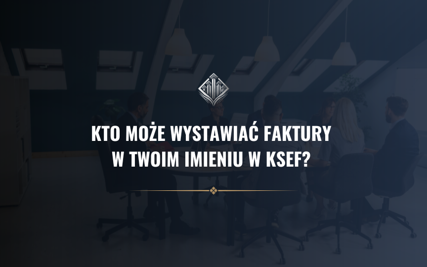 Kto może wystawiać faktury w Twoim imieniu w KSeF? Kompletny przewodnik 2025