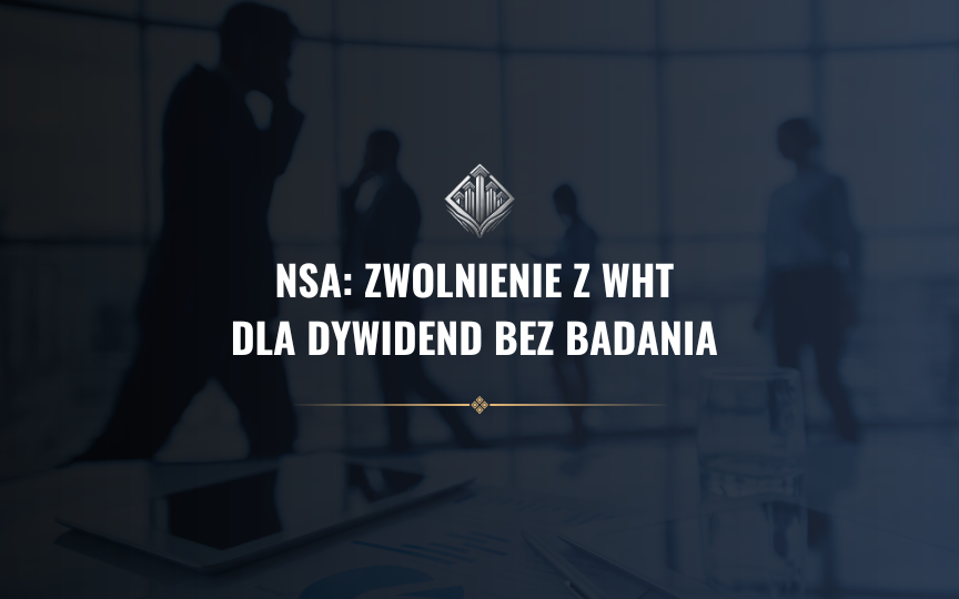 NSA: zwolnienie z WHT dla dywidend bez badania „rzeczywistego właściciela”
