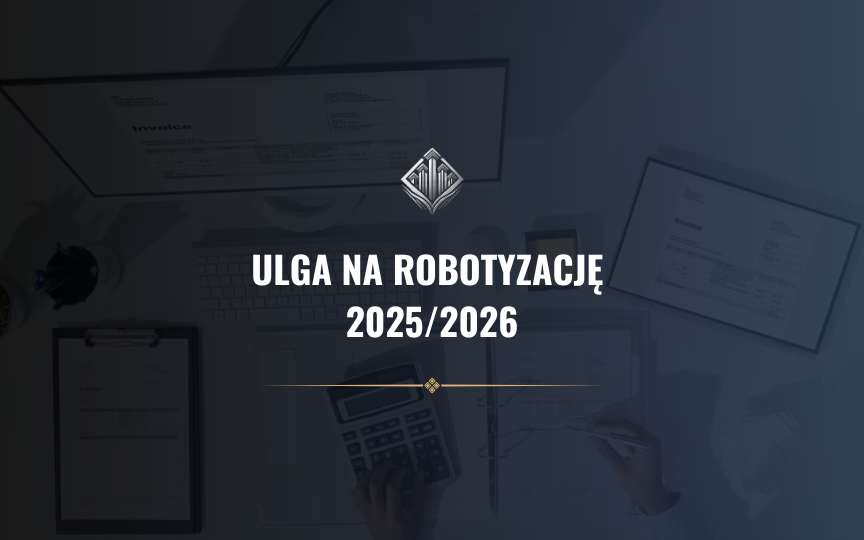 Ulga na robotyzację 2025/2026 – zasady koszty i najczęstsze błędy Jak bezpiecznie rozliczyć 50% w CIT/PIT?