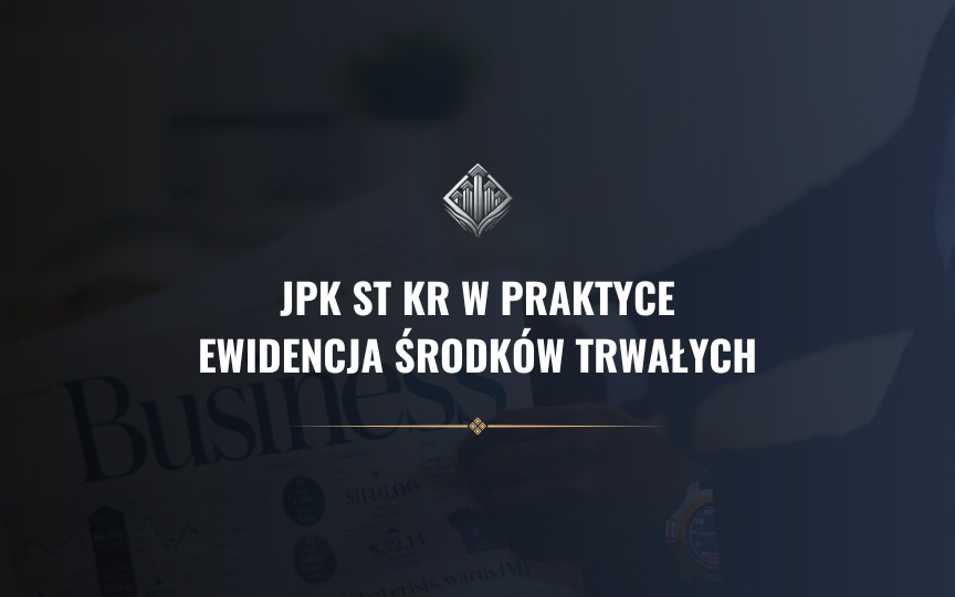Jpk st kr w praktyce ewidencja środków trwałych i najczęstsze błędy