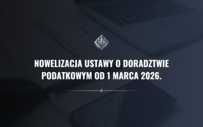 Nowelizacja ustawy o doradztwie podatkowym od 1 marca 2026. Co się zmienia i jak przygotować firmę